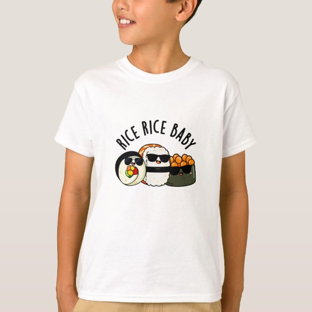 Camiseta Rice Rice Bebê Engraçado Sushi Roll Pun (Frente)
