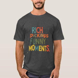 Camiseta Rich Pickings - Engraçado Momento Coleção T-Shirt"