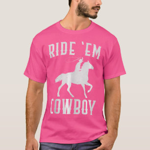 Camiseta Ride Em Cowboy Wo Cute Cowgirl Engraçada Dito Boni