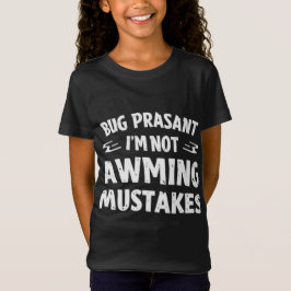 Camiseta Rig Peasant I’m Not Making Mistakes Funny Girl’s T
