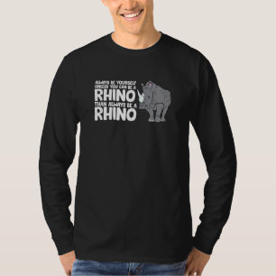 Camiseta Rinocerontes Sempre Seja Você Mesmo A Não Ser Que