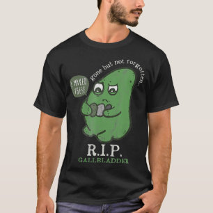 Camiseta RIP Gallbladder Gone But Not Forgotten RIP 