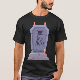 Camiseta RIP Meus 30 anos, você será lembrado, principalmen