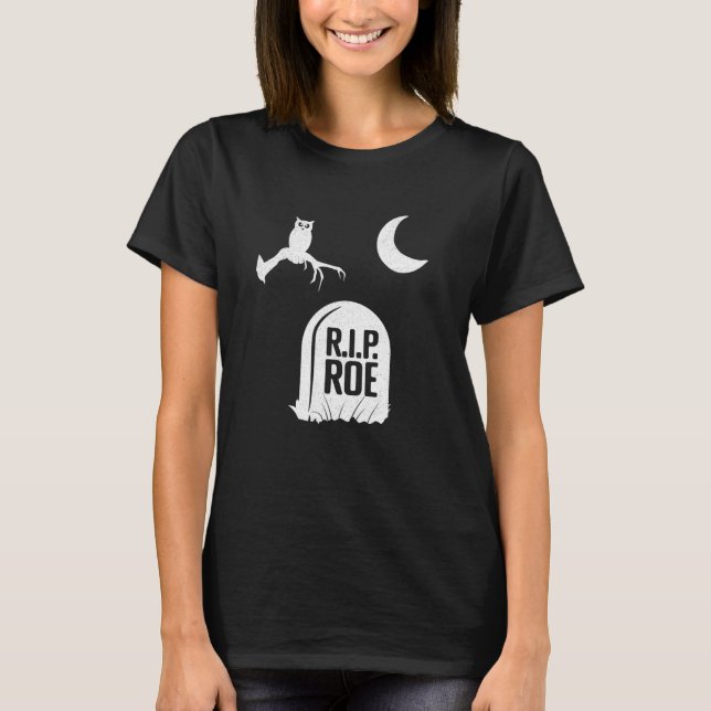 Camiseta RIP ROE Pro Aborto Halloween Pro ROE (Frente)