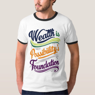 Camiseta Riqueza é a Fundação de Possibilidade