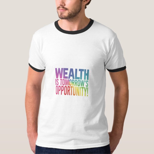 Camiseta Riqueza é a oportunidade de amanhã (Frente)