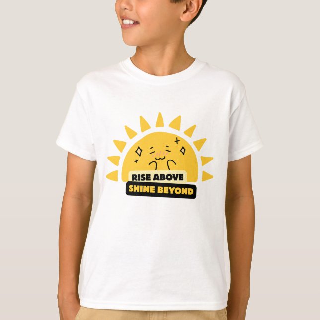 Camiseta Rise Above Shine Beyond Cute Sun (Frente)
