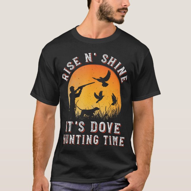 Camiseta Rise N Shine Sua Dove Caça Hora Engraçada Caça (Frente)