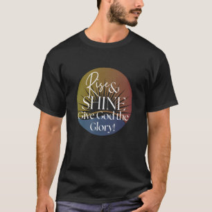 Camiseta Rise & Shine Dão A Deus A Glória