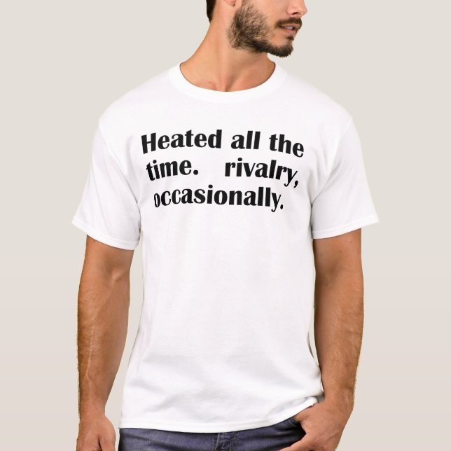 Camiseta Rivalidade Aquecida O Tempo Todo Ocasionalmente (Frente)