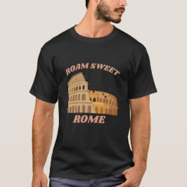 Camiseta Roam Sweet Roma Pun Funny