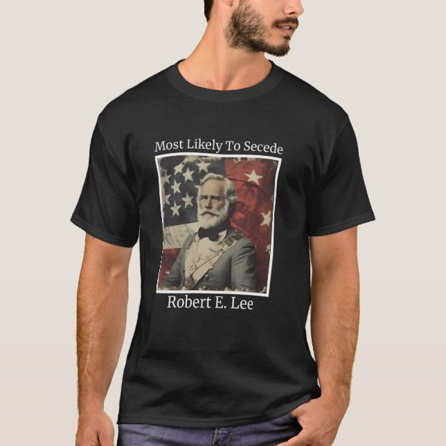 Camiseta Robert E. Lee Mais Propenso a Seceder Engraçada Gu (Frente)