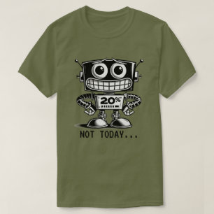 Camiseta Robô de baixo consumo - Não Hoje...