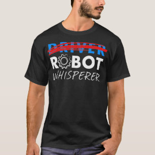 Camiseta Robot Whisperer Funny Robotics para Drivers