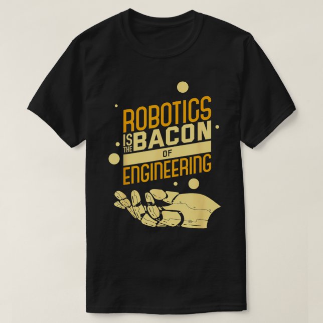 Camiseta Robótica É Bacon De Nerd Engraçado De Engenharia (Frente do Design)