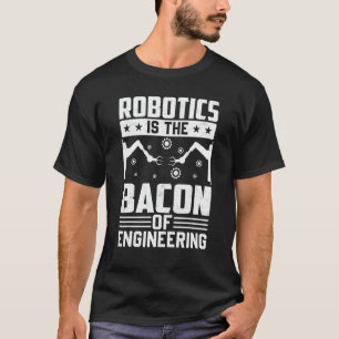 Camiseta Robótica É Bacon Do Mecano Robô De Engenharia