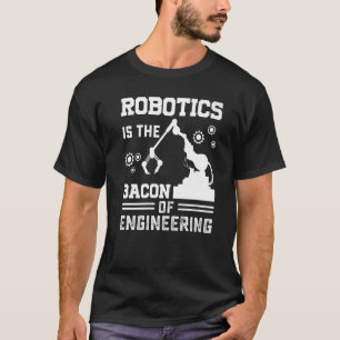 Camiseta Robótica é o Bacon do Mecão Robô de Engenharia