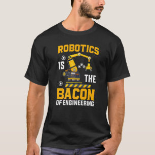 Camiseta Robótica é o Bacon do Mecão Robô de Engenharia