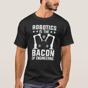 Camiseta Robótica é o Bacon do Mecão Robô de Engenharia