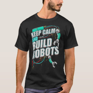 Camiseta Robótica Mantém Robôs Calmos Construídos Robô