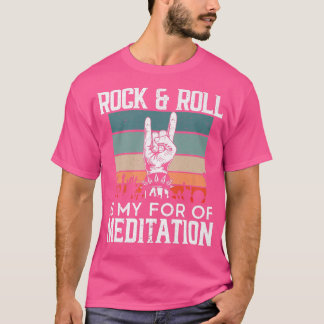 Camiseta Rock And Roll Is For My Meditation Guitarist Guita