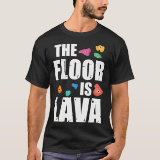 Camiseta Rock Climbing Outfitshe Floor Is Lava Rock Climbin