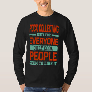 Camiseta Rock Collecting Isnt For Everyone Rock Collector