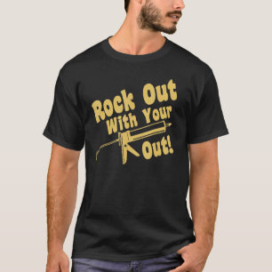 Camiseta Rock Out With Your Out 1