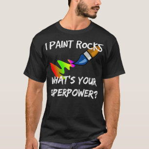 Camiseta Rock Painting Engraçado I Paint Rocks Superpower 