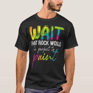 Camiseta Rock Painting Espera Engraçado Rainbow Rock Art G