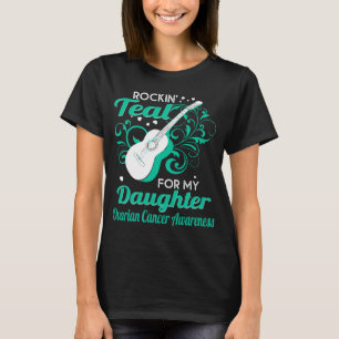 Camiseta rockin_ teal para o câncer de ovário da filha
