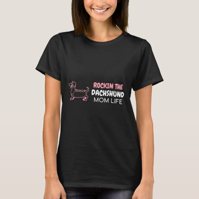 Camiseta Rockin The Dachshund Mãe Life (Frente)