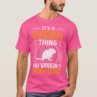 Camiseta Rodent É Uma Coisa Gerbil Que Você Não Entenderia