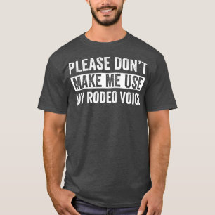 Camiseta Rodeo Western Cowboy Não me faça usar meu Rodeo Vo