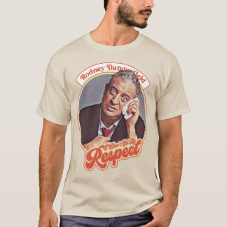 Camiseta Rodney Dangerfield - Não tenho respeito