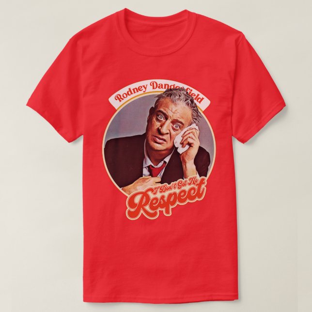 Camiseta Rodney Dangerfield Não Tenho Respeito (Frente do Design)
