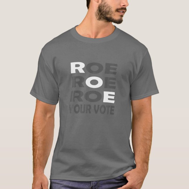 Camiseta Roe Roe Roe Your Vote For Women Men (Frente)