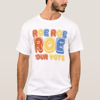 Camiseta Roe Roe Roe Your Vote Womens Retro