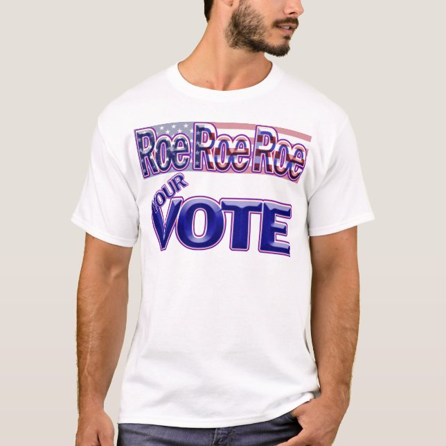 Camiseta Roe Roe, Seu Voto! (Frente)
