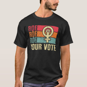 Camiseta Roe Roe Seu Voto Para As Mulheres Protestam Pela I