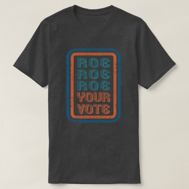 Camiseta Roe Your Vote (Frente do Design)
