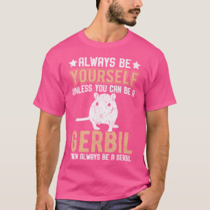 Camiseta Roedor Sempre Seja Você Mesmo A Não Ser Que Você S