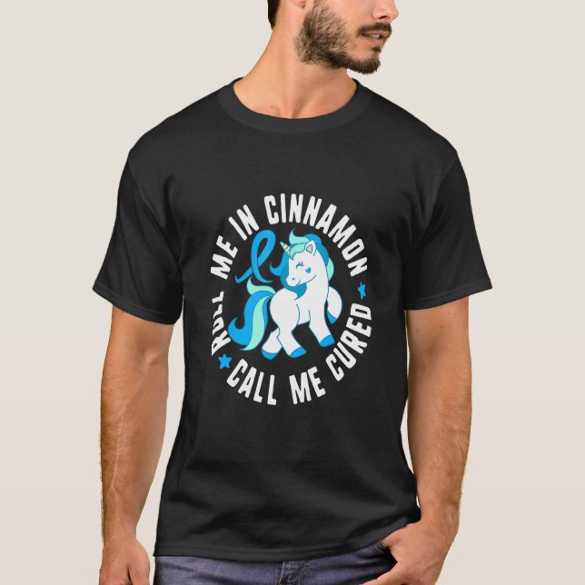 Camiseta Roll Me In Cinnamon Call Me Cured Diabetes T1 Awar (Frente)
