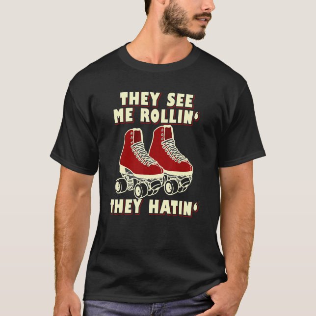 Camiseta Roller Skating Eles Me Vêm Rolando Eles Odiando (Frente)