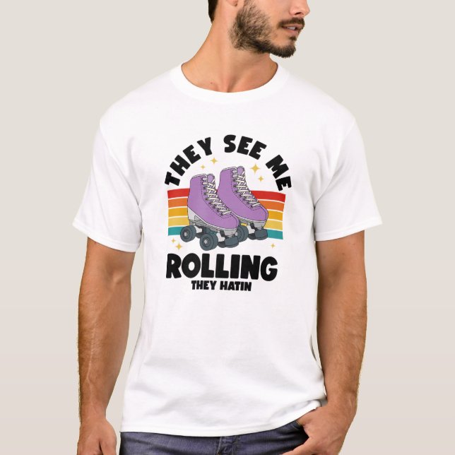 Camiseta Roller Skating Eles Me Vêm Rolando Eles Odiando Sk (Frente)