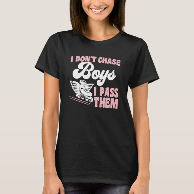 Camiseta Roller Skating I Don't Chase Boys I Pass Them Roll (Frente)