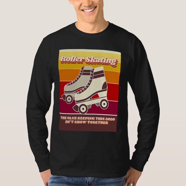 Camiseta Roller Skating  Retro  Relatable 2020 Quote (Frente)