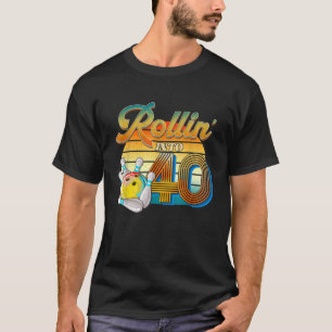 Camiseta Rollin Na Tigela De aniversário de 40 anos 40 Anos