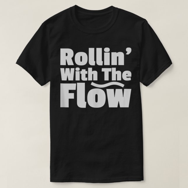Camiseta Rolling' Rolling with the Flow Não resiste à vida  (Frente do Design)