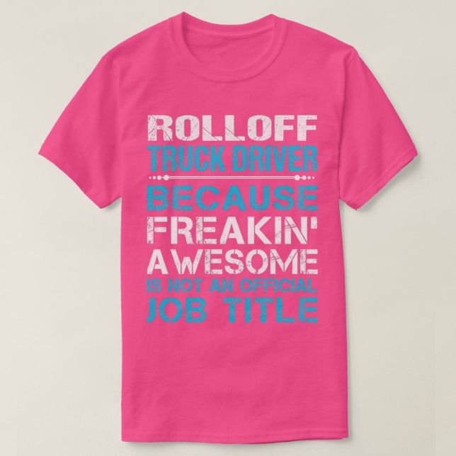 Camiseta Rolloff Truck Driver Arrancando Trabalho Incrível  (Frente do Design)